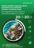 Produk Domestik Regional Bruto Kabupaten Pulau Morotai Menurut Lapangan Usaha 2017–2021